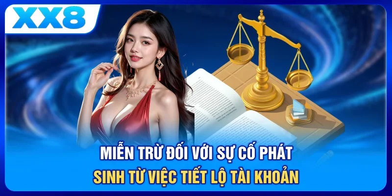Miễn trừ đối với sự cố phát sinh từ việc tiết lộ tài khoản